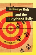 Cover: Bulls-Eye Bob and the Boyfriend Bully - Xlibris Corporation
