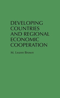 Enlarge image Cover: Developing Countries and Regional Economic Cooperation - Praeger Publishers Inc