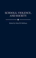 Cover: Schools, Violence, and Society - Praeger Publishers Inc