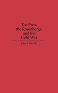 Cover: The Press, the Rosenbergs, and the Cold War - Praeger Publishers Inc