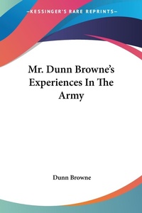 Abbildung von: Mr. Dunn Browne's Experiences In The Army - Kessinger Publishing