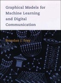 Cover: Graphical Models for Machine Learning and Digital Communication - MIT Press