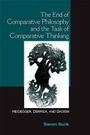 Cover: The End of Comparative Philosophy and the Task of Comparative Thinking - State University of New York Press