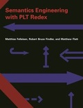 Cover: Semantics Engineering with PLT Redex - MIT Press