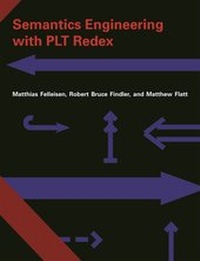 Enlarge image Cover: Semantics Engineering with PLT Redex - MIT Press