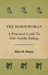 Abbildung von: The Horsewoman - A Practical Guide To Side-Saddle Riding - Read Books