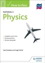 Cover: How to Pass National 5 Physics - Hodder Gibson