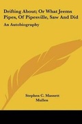 Cover: Drifting About; Or What Jeems Pipes, Of Pipesville, Saw And Did - Kessinger Publishing Co