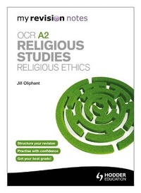 Enlarge image Cover: My Revision Notes: OCR A2 Religious Studies: Religious Ethics - Hodder Education