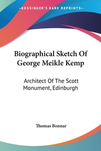 Abbildung von: Biographical Sketch Of George Meikle Kemp - Kessinger Publishing