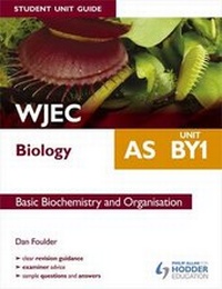 Enlarge image Cover: WJEC AS Biology Student Unit Guide: Unit BY1 Basic Biochemistry and Organisation: Unit BY1 - Philip Allan Updates