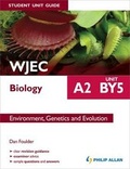 Cover: WJEC A2 Biology Student Unit Guide: Unit BY5 Environment, Genetics and Evolution - Philip Allan Updates