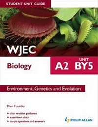 Enlarge image Cover: WJEC A2 Biology Student Unit Guide: Unit BY5 Environment, Genetics and Evolution - Philip Allan Updates