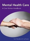 Cover: Mental Health Care A Care Worker Handbook - Hodder Education