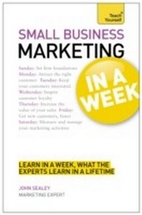 Enlarge image Cover: Small Business Marketing In A Week - Teach Yourself Books