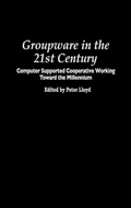 Cover: Groupware in the 21st Century - Praeger Publishers Inc