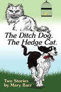 Cover: The Ditch Dog. the Hedge Cat. - iUniverse
