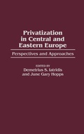 Cover: Privatization in Central and Eastern Europe - Praeger Publishers Inc