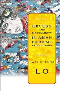 Enlarge image Cover: Excess and Masculinity in Asian Cultural Productions - State University of New York Press