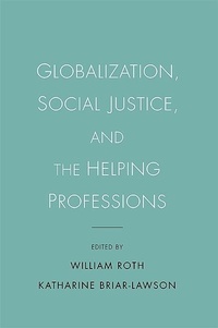 Enlarge image Cover: Globalization, Social Justice, and the Helping Professions - State University of New York Press