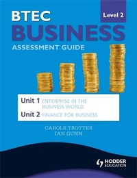 Enlarge image Cover: BTEC First Business Level 2 Assessment Guide: Unit 1 Enterprise in the Business World & Unit 2 Finance for Business - Hodder Education