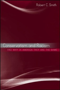 Enlarge image Cover: Conservatism and Racism, and Why in America They Are the Same - State University of New York Press