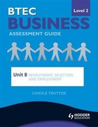 Enlarge image Cover: BTEC First Business Level 2 Assessment Guide: Recruitment, Selection and Employment Unit 8 - Hodder Education