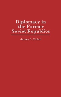 Abbildung von: Diplomacy in the Former Soviet Republics - Praeger Publishers Inc
