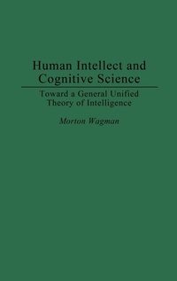 Enlarge image Cover: Human Intellect and Cognitive Science - Praeger Publishers Inc