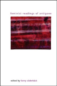 Enlarge image Cover: Feminist Readings of Antigone - State University of New York Press