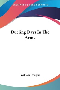 Abbildung von: Dueling Days In The Army - Kessinger Publishing