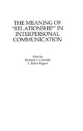 Cover: The Meaning of Relationship in Interpersonal Communication - Praeger Publishers Inc