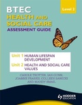 Cover: BTEC First Health and Social Care Level 2 Assessment Guide: Unit 1 Human Lifespan Development & Unit 2 Health and Social Care Values - Hodder Education