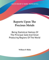 Abbildung von: Reports Upon The Precious Metals - Kessinger Publishing