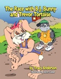 Cover: The Race with B.J. Bunny and Trevor Tortoise - Xlibris