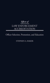 Abbildung von: Effects of Law Enforcement Accreditation - Praeger Publishers Inc