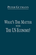 Cover: What's the Matter with the US Economy? - AuthorHouse