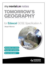 Enlarge image Cover: My Revision Notes: Tomorrow's Geography for Edexcel GCSE Specification A - Hodder Education