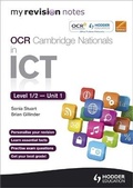 Cover: My Revision Notes OCR Cambridge Nationals in ICT Levels 1 / 2 Unit 1 Understanding Computer Systems - Hodder Education