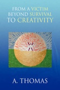 Cover: From a Victim Beyond Survival to Creativity - Xlibris