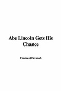 Cover: Abe Lincoln Gets His Chance - IndyPublish.com