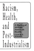 Cover: Racism, Health, and Post-Industrialism - Praeger Publishers Inc