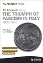 Cover: My Revision Notes AS Edexcel History: the Triumph of Fascism in Italy, 1896-1943 - Hodder Education
