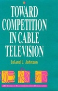 Cover: Toward Competition in Cable Television - MIT Press