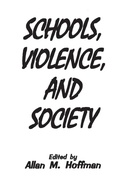 Cover: Schools, Violence, and Society - Praeger Publishers Inc