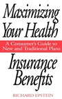 Cover: Maximizing Your Health Insurance Benefits - Praeger Publishers Inc