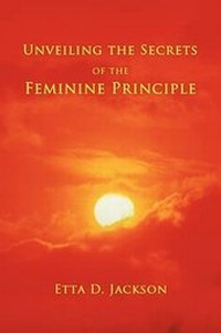 Enlarge image Cover: Unveiling the Secrets of the Feminine Principle - AuthorHouse