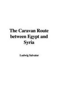 Abbildung von: The Caravan Route Between Egypt and Syria - IndyPublish.com