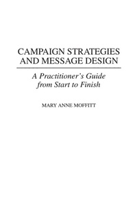 Enlarge image Cover: Campaign Strategies and Message Design - Praeger Publishers Inc