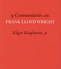 Cover: Nine Commentaries on Frank Lloyd Wright - MIT Press